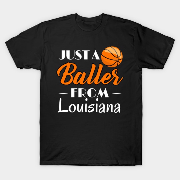 Just a Baller from Louisiana Basketball Player T-Shirt T-Shirt by GreenCowLand